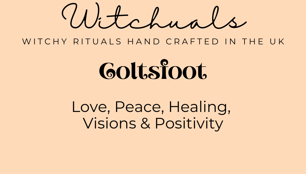 Witchuals - Rituals & Spellwork Apothecary - Coltsfoot