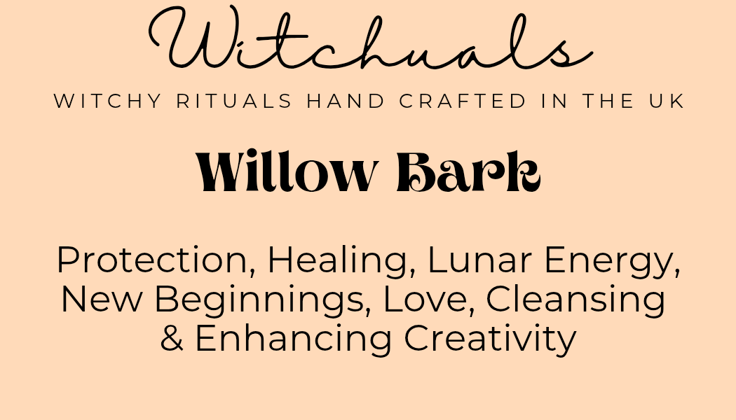 Witchuals - Rituals & Spellwork Apothecary - Willow Bark