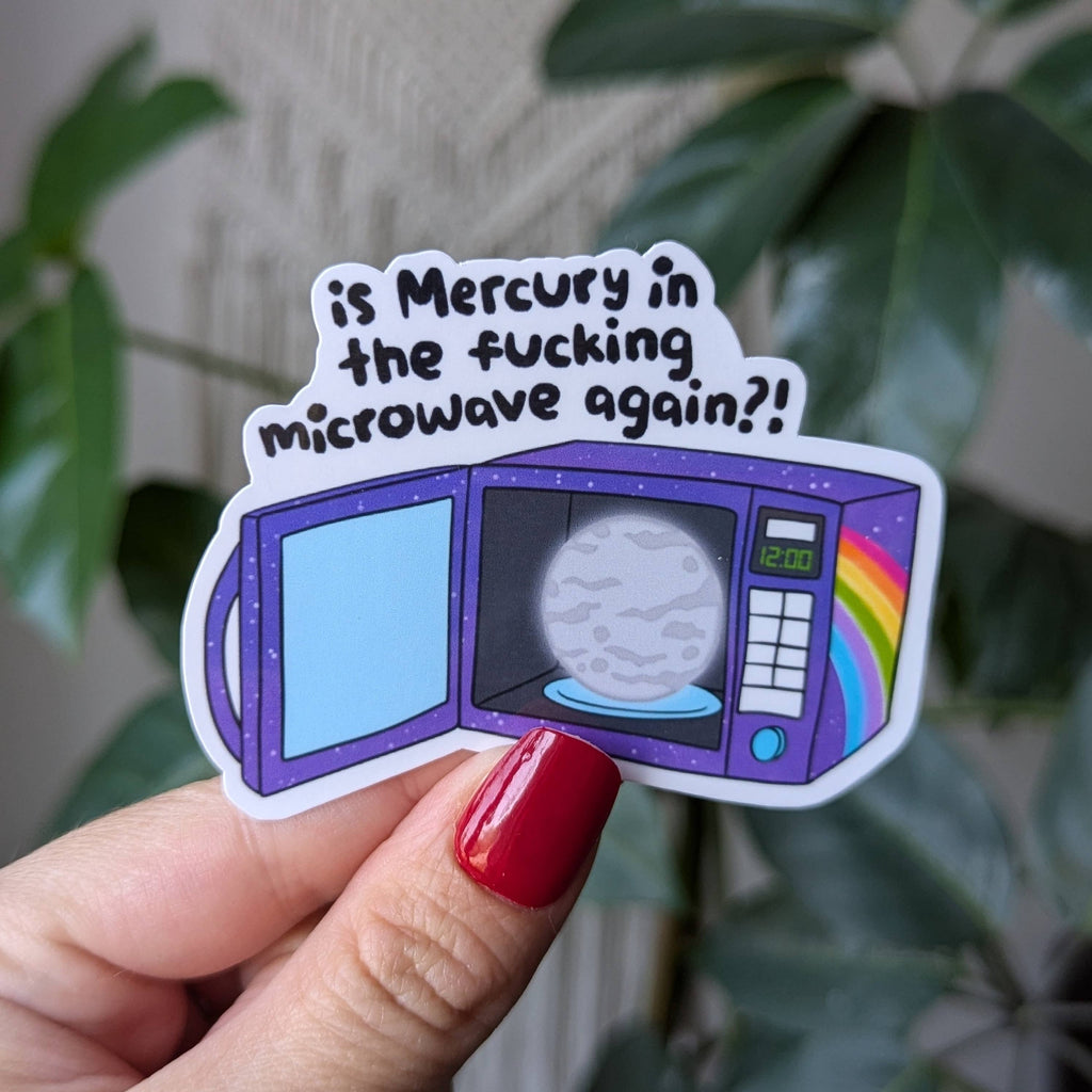 Is mercury in the fucking microwave again? Astrology sticker