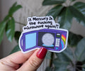 Is mercury in the fucking microwave again? Astrology sticker
