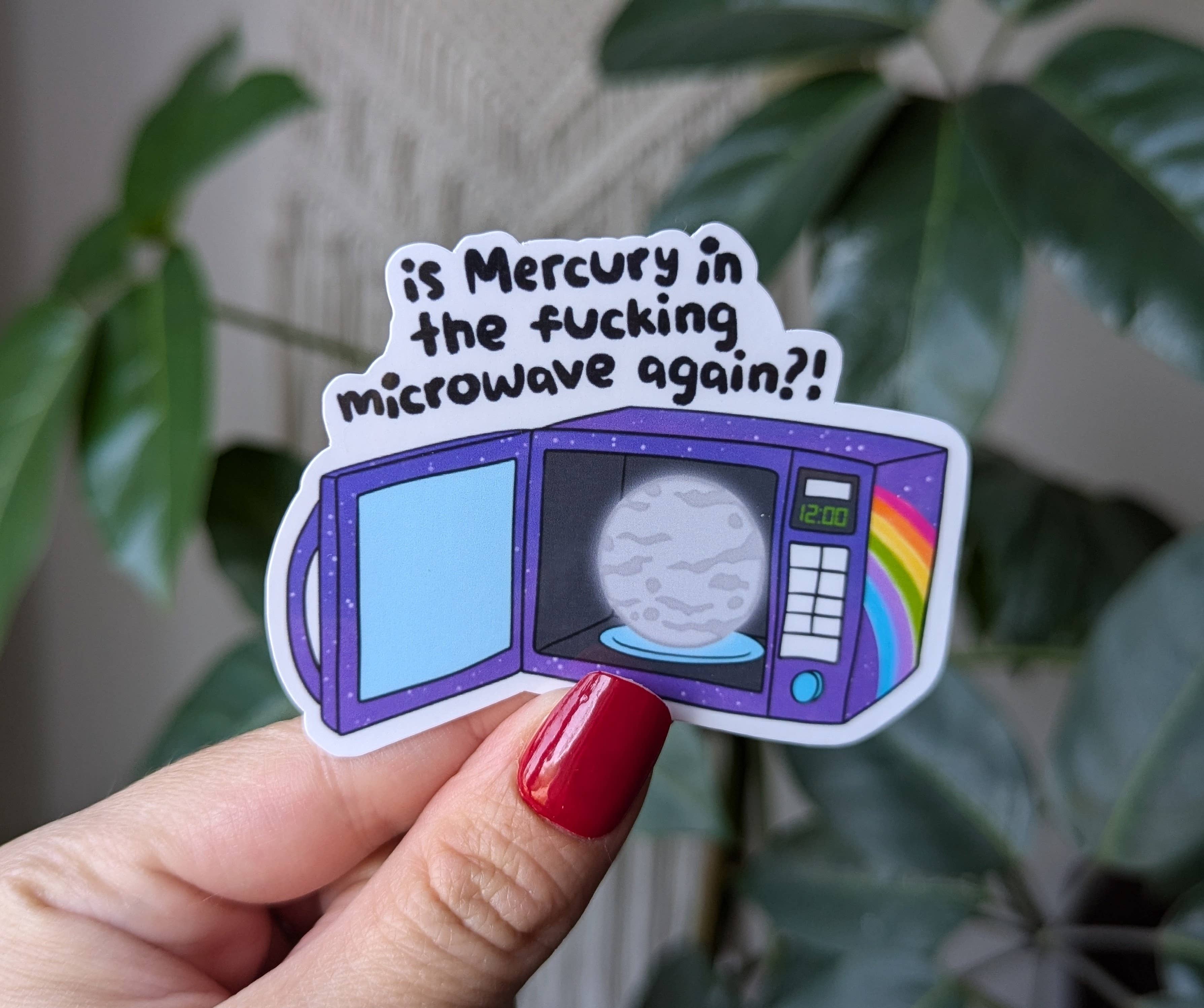 Is mercury in the fucking microwave again? Astrology sticker