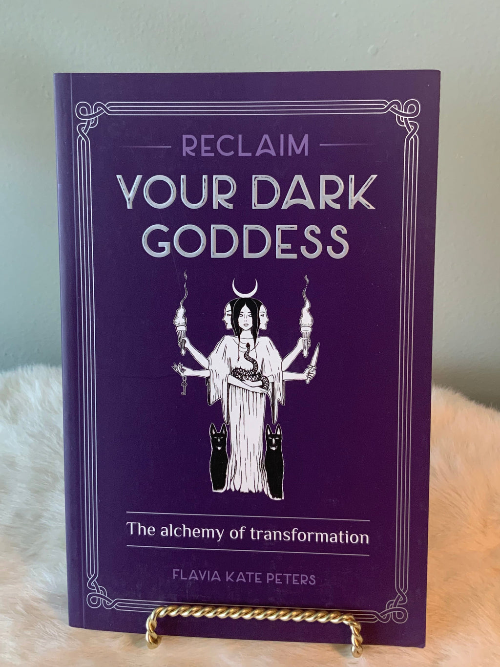 Reclaim your Dark Goddess by Flavia Kate Peters