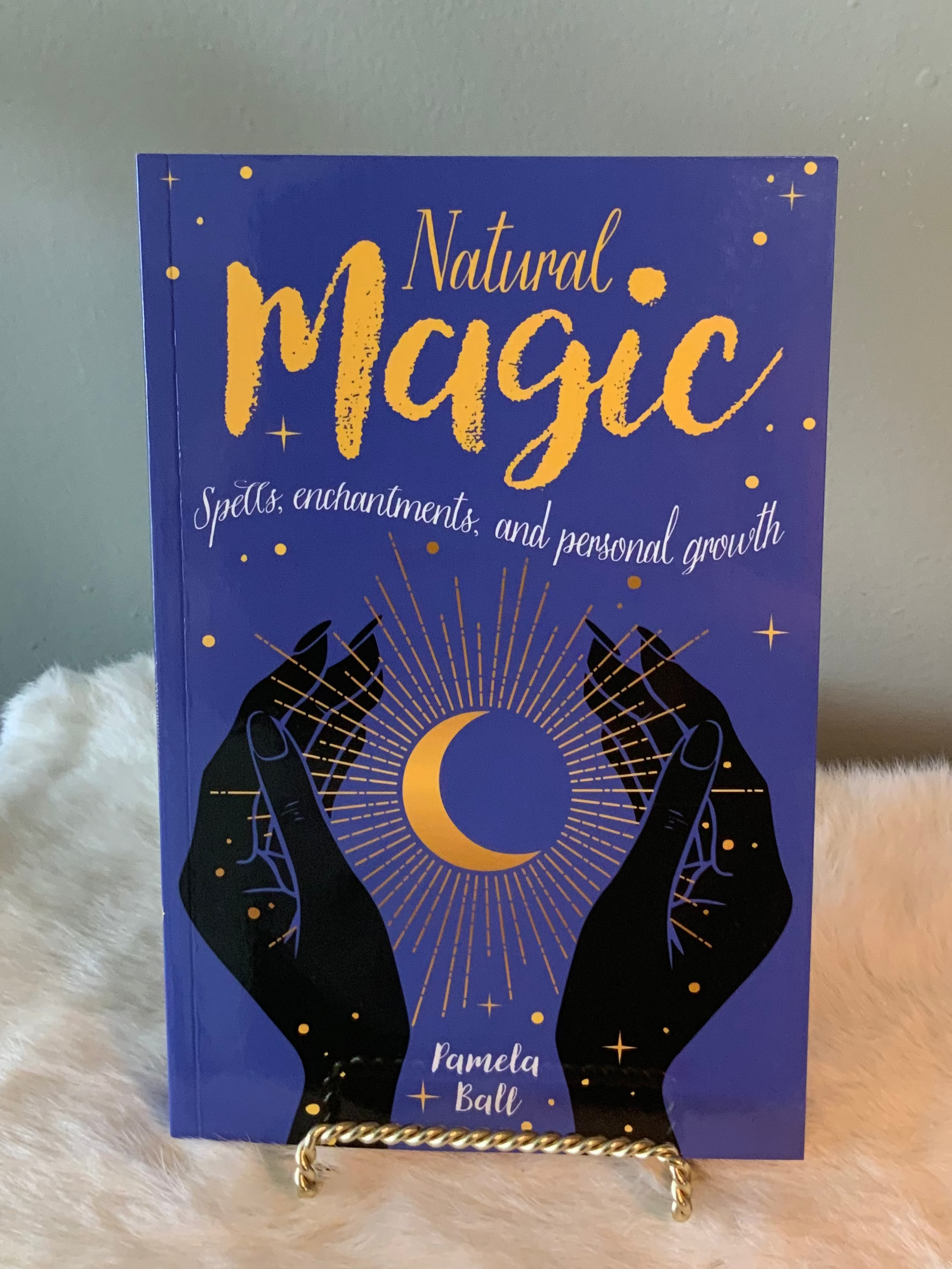 Natural Magic: Spells, Enchantments and Personal Growth