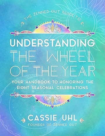 Zenned Out Guide To Understanding  The Wheel Of The Year