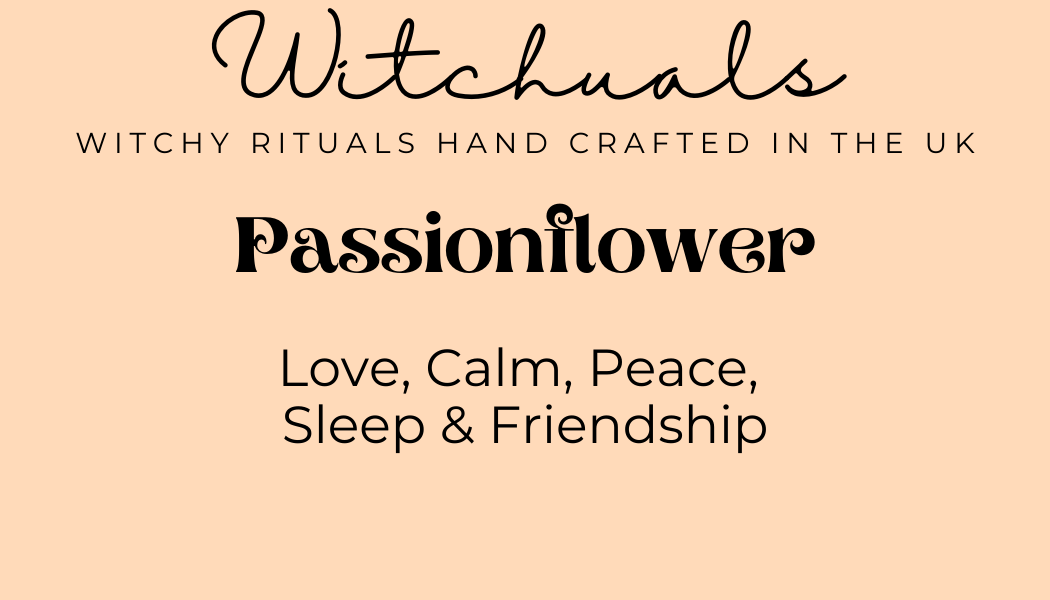 Witchuals - Rituals & Spellwork Apothecary - Passion Flower