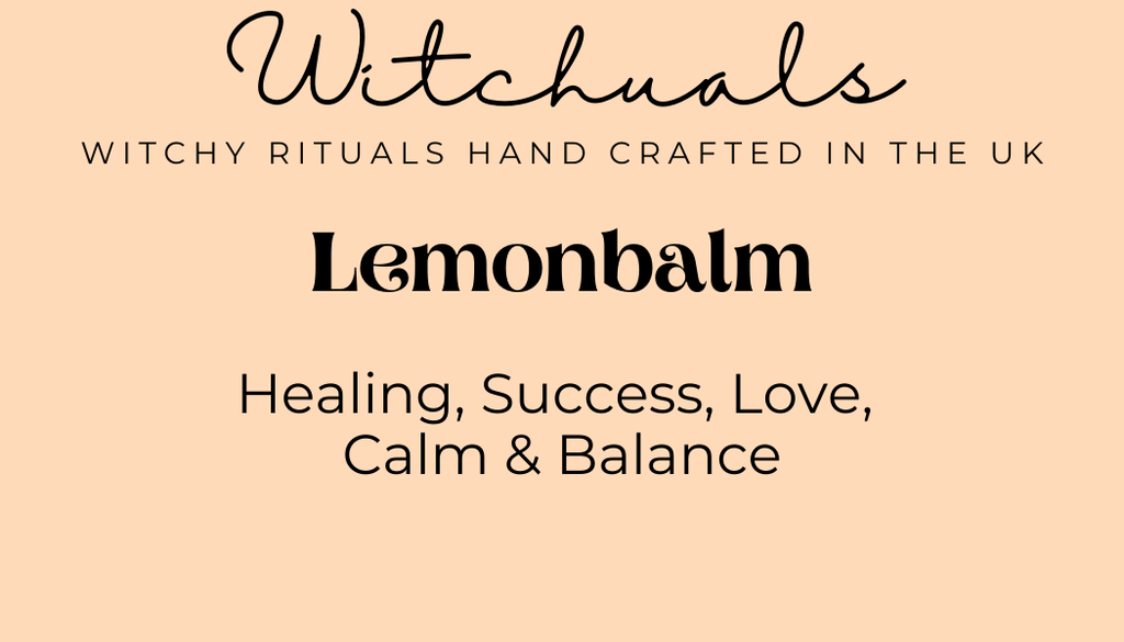 Witchuals - Rituals & Spellwork Apothecary - Lemon Balm