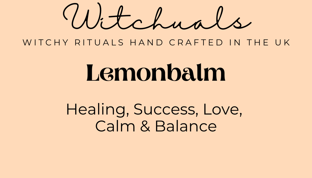 Witchuals - Rituals & Spellwork Apothecary - Lemon Balm